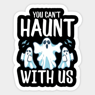 You Can't Haunt With Us Funny Ghosts Halloween Pun Sticker